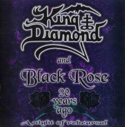 King Diamond : King Diamond & Black Rose 20 Years Ago (a Night of Rehearsal)